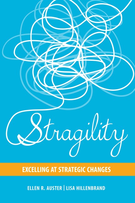 Stragility: Excelling at Strategic Changes