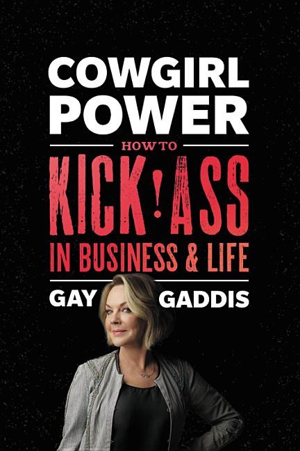 Cowgirl Power: How to Kick Ass in Business and Life
