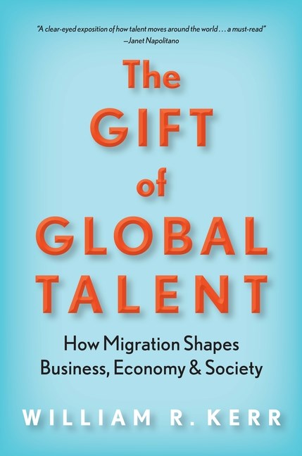 The Gift of Global Talent: How Migration Shapes Business, Economy & Society
