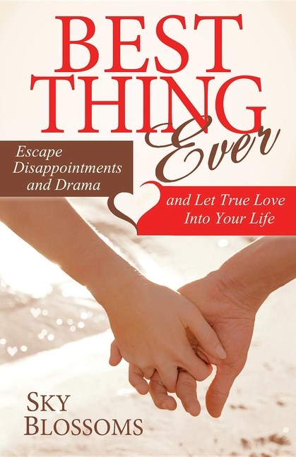 Best Thing Ever: Escape Disappointments and Drama and Let True Love Into Your Life
