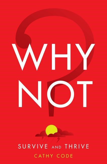Why Not?: Survive and Thrive