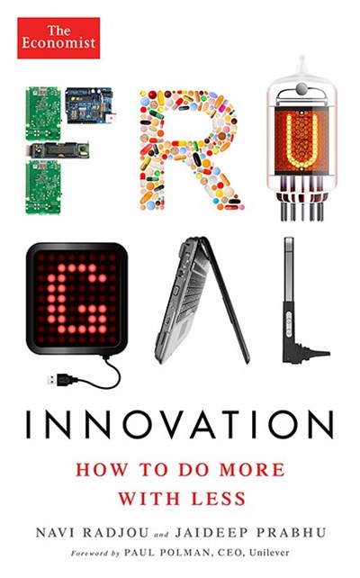 Frugal Innovation: How to Do More With Less by Navi Radjou & Jaideep Prabhu