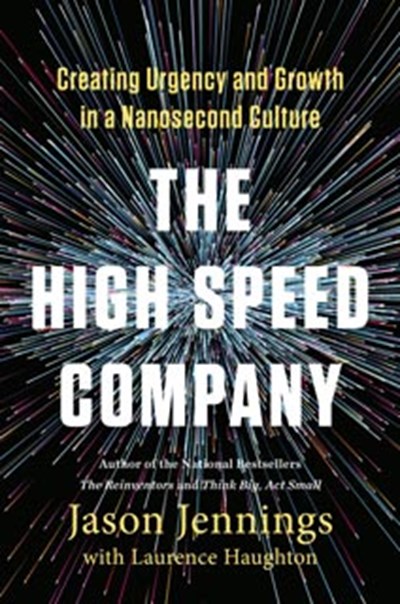 The High Speed Company by Jason Jennings with Laurence Haughton