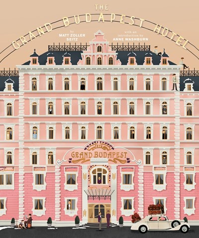 The Wes Anderson Collection: The Grand Budapest Hotel by Matt Zoller Seitz