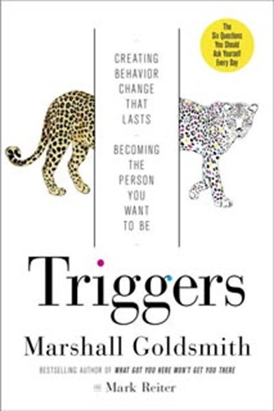 Triggers: Creating Behavior That Lasts—Becoming the Person You Want to Be