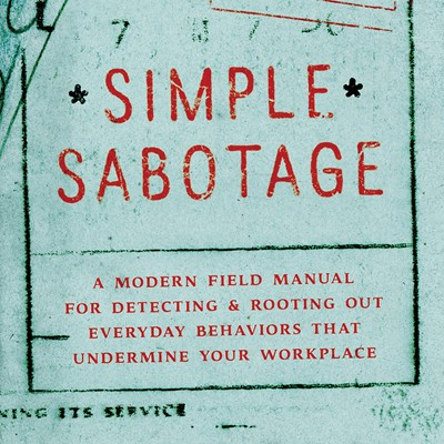 Simple Sabotage: A Modern Field Manual