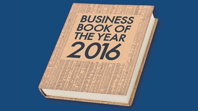 The 2016 Financial Times and McKinsey Business Book of the Year Award Longlist