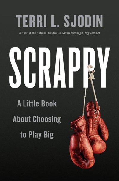 Scrappy: A Little Book about Choosing to Play Big