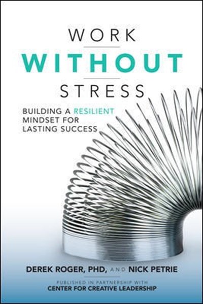 Work Without Stress: Building a Resilient Mindset for Lasting Success