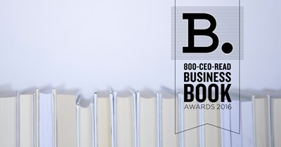 The 2016 800-CEO-READ Business Book Awards Shortlist