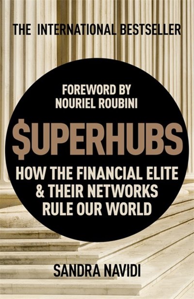 $uperHubs: How the Financial Elite and their Networks Rule Our World