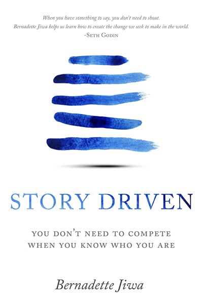 Story Driven: You Don't Need to Compete When You Know Who You Are
