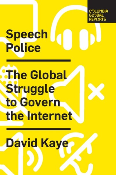 Speech Police: The Global Struggle to Govern the Internet