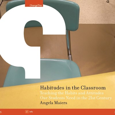 Habitudes in the Classroom: Teaching the Habits and Attitudes Our Students Need in the 21st Century