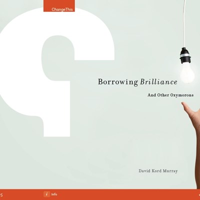 Borrowing Brilliance: And Other Oxymorons