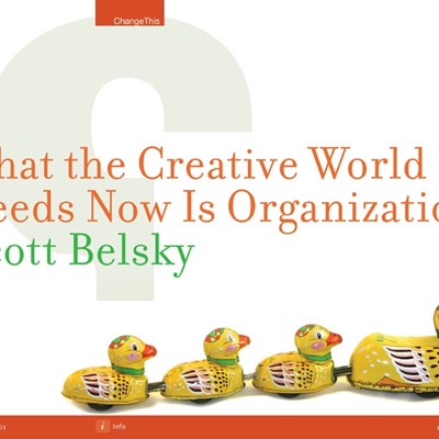 What the Creative World Needs Now Is Organization