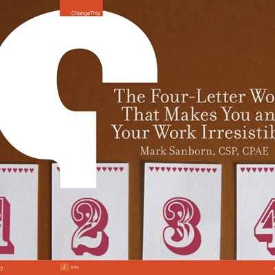 The Four-Letter Word That Makes You and Your Work Irresistible 