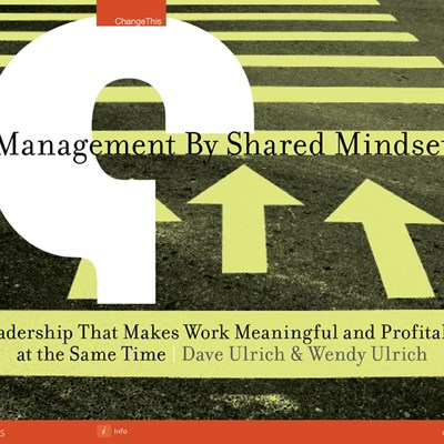 Management By Shared Mindset: Leadership That Makes Work Meaningful and Profitable At the Same Time