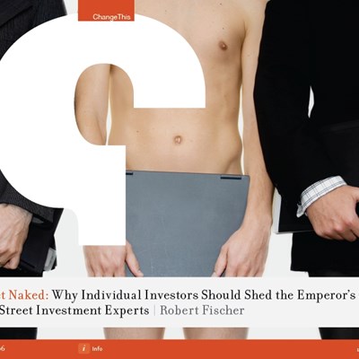 Let's Get Naked: Why Individual Investors Should Shed the Emperors Clothes of Wall Street Investment Experts