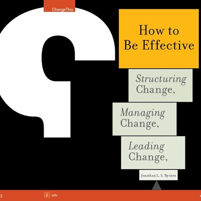 How to Be Effective: Structuring Change, Managing Change, Leading Change
