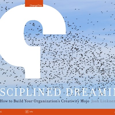 Disciplined Dreaming: How to Build Your Organization's Creativity Mojo