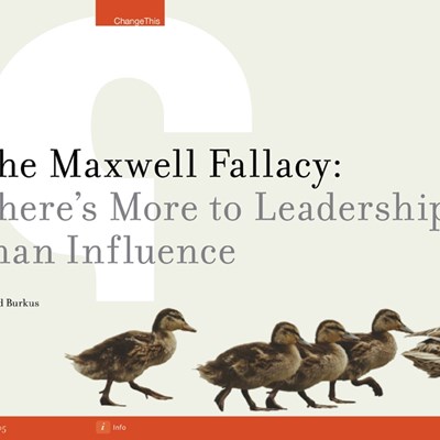 The Maxwell Fallacy: There's More to Leadership than Influence