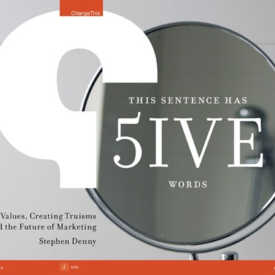 This Sentence Has 5ive Words: Eigen Values, Creating Truisms and the Future of Marketing