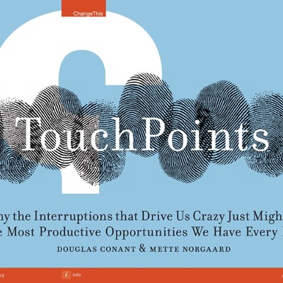 TouchPoints: Why the Interruptions That Drive Us Crazy Just Might Be the Most Productive Opportunities We Have Every Day
