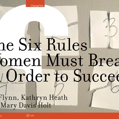The Six Rules Women Must Break in Order to Succeed