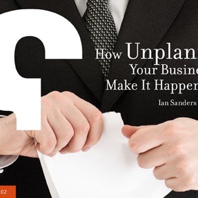 How Unplanning Your Business Can Make It Happen Faster