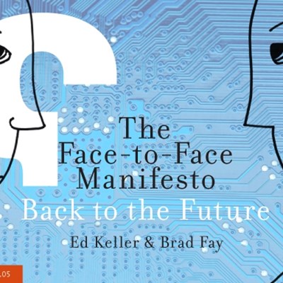 The Face-to-Face Manifesto: Back to the Future