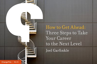 How to Get Ahead: Three Steps to Take Your Career to the Next Level 