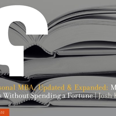 The Personal MBA, Updated & Expanded: Mastering Business Without Spending a Fortune