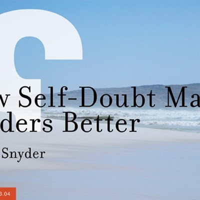 How Self-Doubt Makes Leaders Better