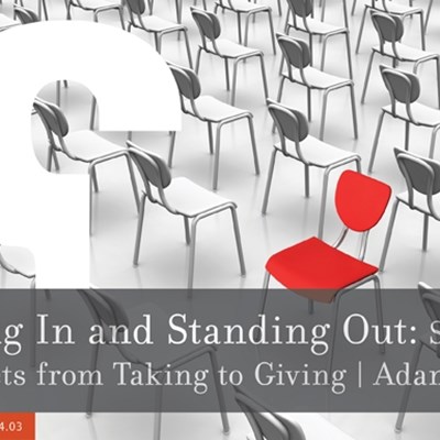 Fitting in and Standing Out: Shifting Mindsets from Taking to Giving
