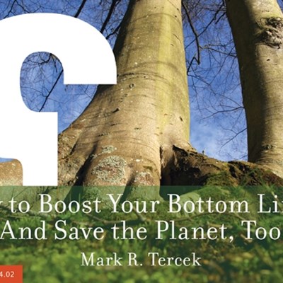 How to Boost Your Bottom Line... And Save the Planet, Too 