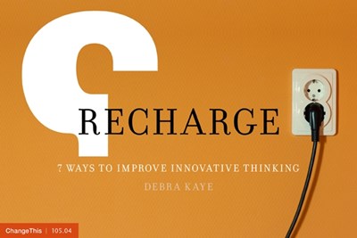 Recharge: 7 Ways to Improve Innovative Thinking 