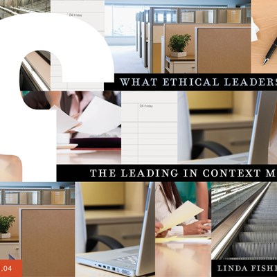 What Ethical Leaders Believe: The Leading in Context Manifesto