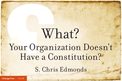 What? Your Organization Doesn't Have a Constitution?