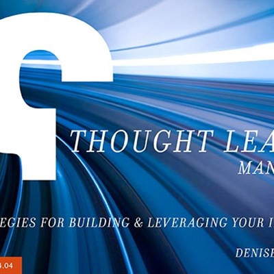 The Thought Leader Manifesto: Strategies for Building & Leveraging Your Influence