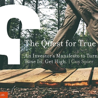 The Quest for True Value: An Investor's Manifesto to Turn On, Tune In, Get High.