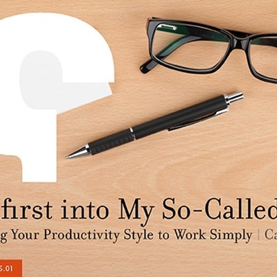 Headfirst into My So-Called Life: Embracing Your Productivity Style to Work Simply