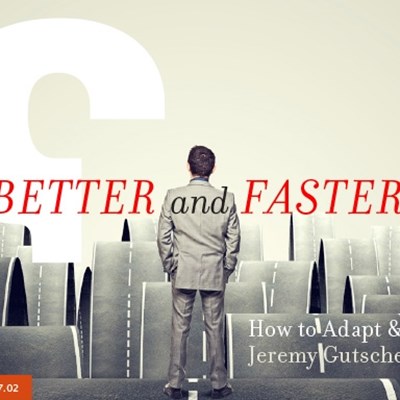 BETTER and FASTER: How to Adapt & Change 