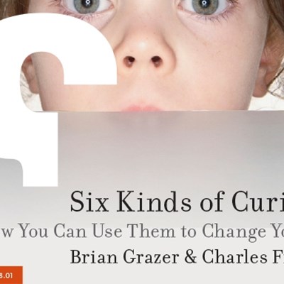 Six Kinds of Curiosity: And How You Can Use Them to Change Your Life