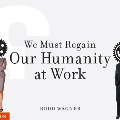 We Must Regain Our Humanity at Work