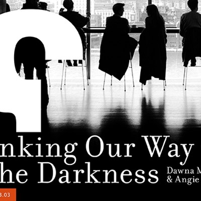 Thinking Our Way Out of the Darkness