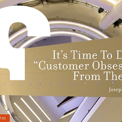 It's Time To Drive "Customer Obsession" From The Top