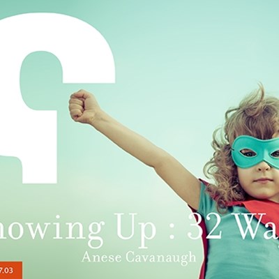 Showing Up: 32 Ways