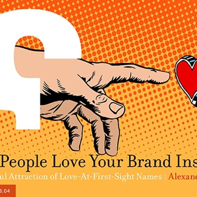 Make People Love Your Brand Instantly: The Powerful Attraction of Love-At-First-Sight Names