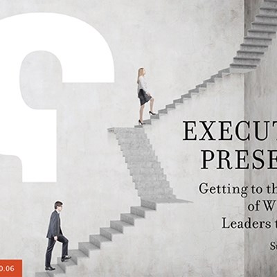 Executive Presence: Getting to the Bottom of What Takes Leaders to the Top